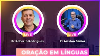 Live Oração em Línguas / Pastor Roberto Rodrigues 