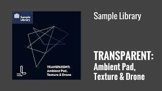 Loop Lounge - Sample Library Overview: Transparent: Ambient Pad texture & Drone