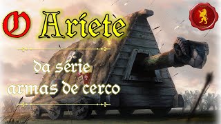 O Aríete - Série: Armas de Cerco Medievais