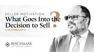 Benchmark International Webinar What Goes Into the Decision to Sell?
