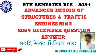 ADVANCED DESIGN OF STRUCTURE & TRAFFIC ENGINEERING 2024 QUESTION ALL ANSWER 5TH SEM DCE