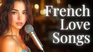 French Love Songs – Paris Love Songs for Relaxing Moments