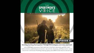 Episode 51 - Reviving Hunting Participation Through R3 Strategies and Urban Outreach