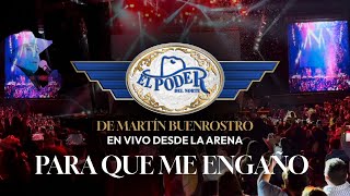 PARA QUE ME ENGAÑO - EL PODER DEL NORTE - ARENA MONTERREY