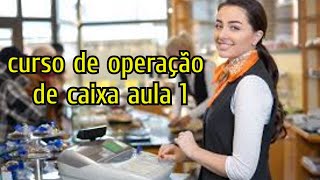 Curso de operador de caixa aula 1