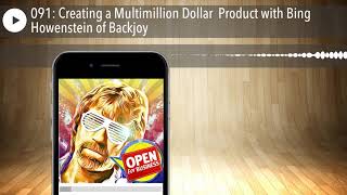 091: Creating a Multimillion Dollar 🔙 Product with Bing Howenstein of Backjoy