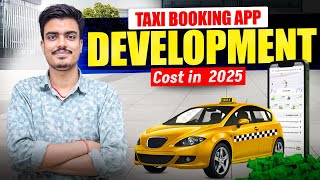 Taxi Booking App बनवाने से पहले जरूर देखें ? | Taxi Booking App Development Cost In 2025