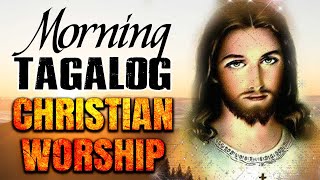 Hopeful Morning Tagalog Christian Worship Songs 2023 - Most Played Tagalog Jesus Songs Nonstop