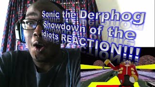 Sonic the Derphog Showdown of the idiots REACTION!!!
