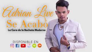 Adrian Live  Se Acabó Bachata