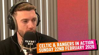 RANGERS AND CELTIC IN ACTION | SUNDAY 22ND FEBRUARY