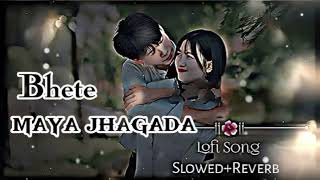 #bhete Maya jhagada new slow song#newsong #slowedreverb #slow #bhete#maya #jhagada #diplov#khati