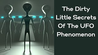 The Dirty Little Secrets Of The UFO Phenomenon