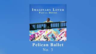 Pascal Dennis - Pelican Ballet (Official Audio)