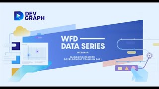 WFD Data Series Webinar: Managing Remote Development Teams in 2021