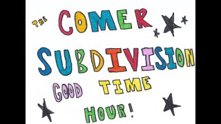The Comer Subdivision Good Time Hour Episode 3