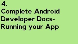 Complete Android Developer Docs - Running your App