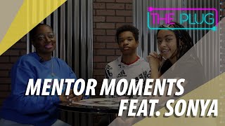 The Plug Mentor Moments w/Sonya