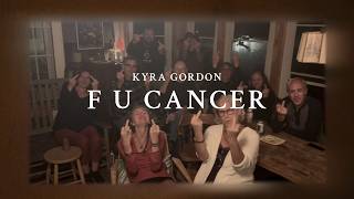 Kyra Gordon 'F U Cancer' (Official Music Video)