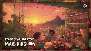Phantom, Pedro Sena - Mais Ninguém