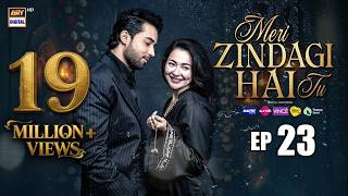 Meri Zindagi Hai Tu Episode 23 | 23 JAN 2026 | ENG SUB | Hania Aamir | Bilal Abbas | ARY Digital