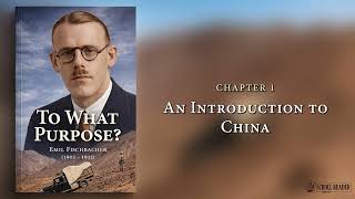 To What Purpose? Biography of Emil Fischbacher, Missionary to China