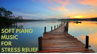 Soft  Piano Music  For stress relief, sleep music, relaxing music.