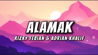 Alamak - Rizky Febian & Adrian Khalif (Lirik)