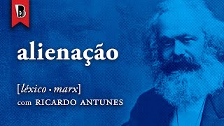 WHAT IS ALIENATION? | #MarxLexicon with Ricardo Antunes