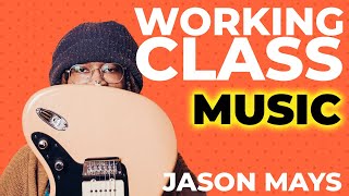 Why is Working Class Music the BEST new youtube channel? | Jason Mays | Guitar Stories Live #46