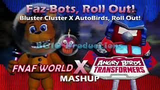 FNAF World X Angry Birds Transformers Mashup: Faz-Bots, Roll Out! (Read Description)