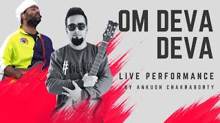 Om Deva Deva Live performance by Ankush Chakraborty | Arijit Singh | Brahmastra