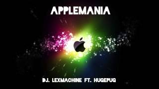 Applemania - DJ. LexMachine Ft. HugePug