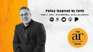 Rev. Dr. Gabriel Salguero on Policy Inspired by Faith