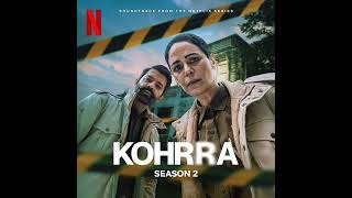 Kohrra Season 2 Soundtrack | Music By Benedict Taylor & Naren Chandavarkar | A Netflix Series |