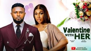 VALENTINE WITH HER (Full Movie) - MAURICE SAM, EBUBE NWAGBO | Latest 2026 Nollywood Full Movie