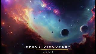 S P A C E   D I S C O V E R Y - B B O X ( No Copyright Music )