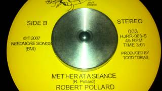 Robert Pollard "Met Her at a Seance"