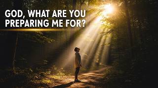 God, What Are You Preparing Me For? God Doesn't Punish You, He Prepares You