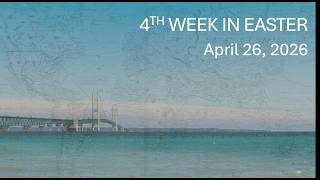 Sunday April 26th, 2026 4th Sunday of Easter