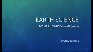 Earth Science: Lecture 24 - Climate Change (Part 2)