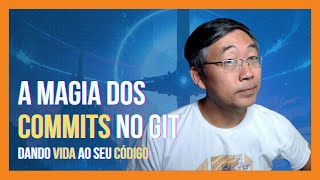Dê Vida ao Seu Código   A Magia dos Commits no Controle de Versão com Git
