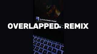 Hey Daddy (Daddy’s Home)| Overlapped Remix 