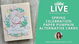 Celebrate Spring Alternative Cards You’ll Love! Sweet Stampin' LIVE