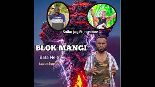 Blok Mangi (Bata Nele)_Saiko Jay Ft Jaystone 2026🎧🔥🇵🇬.