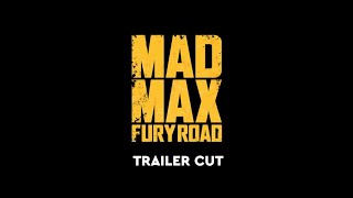Mad Max : Fury Road | Trailer Cut