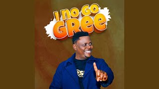 I No Go Gree