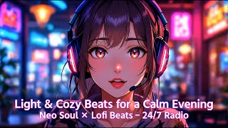 Light & Cozy Beats for a Calm Evening : Neo Soul × Lofi Beats – 2H Live Mix