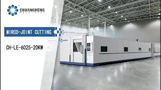 CH-LE-6025-20KW Fiber laser cutting  Micro-Joint cutting for 16 mm Mild carbon steel  / 20000W laser