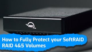 How to Fully Protect your SoftRAID RAID 4 & 5 volumes | OWC